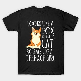 Looks Like a Fox acts like a cat squeals like a teenage girl T-Shirt